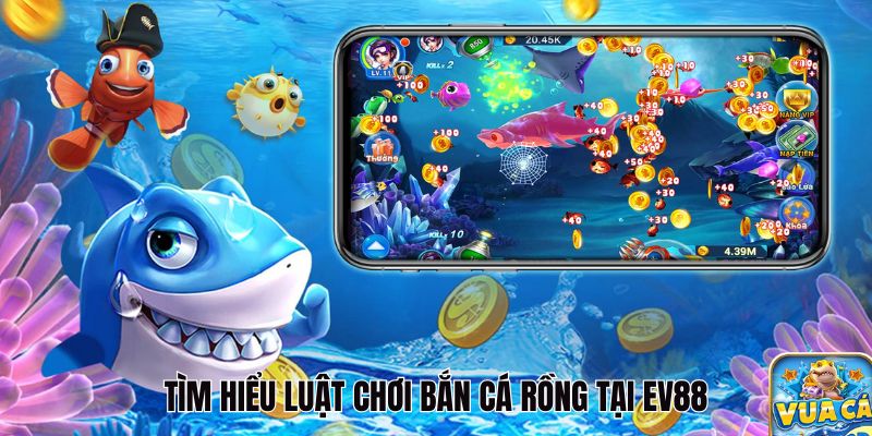 Luật chơi Bắn Cá Rồng tại EV88 hấp dẫn