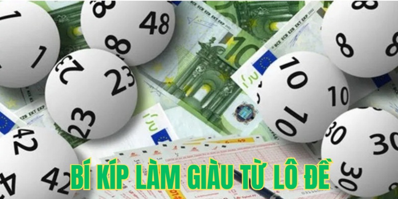Lợi ích của việc sử dụng bí kíp làm giàu từ lô đề